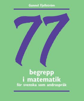 77 begrepp i matematik : träningsmaterial i svenska som andraspråk For Cheap