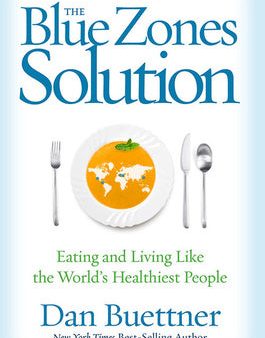 Blue Zones Solution: Eating and Living Like the World s Healthiest People, The Fashion