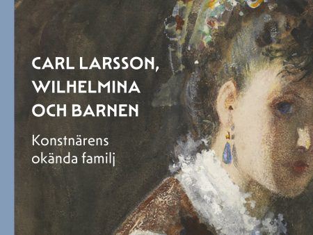 Carl Larsson, Wilhelmina och barnen – konstnärens okända familj For Sale