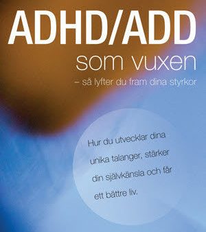 ADHD ADD som vuxen : så lyfter du fram dina styrkor Online Hot Sale