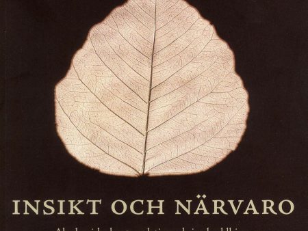 Insikt och närvaro : akademiska kontemplationer kring buddhism, meditation och mindfulness Supply