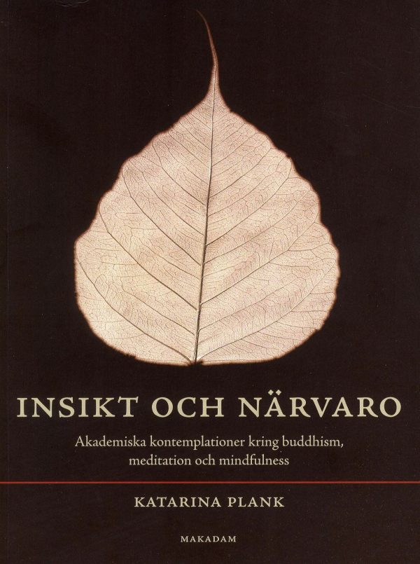 Insikt och närvaro : akademiska kontemplationer kring buddhism, meditation och mindfulness Supply