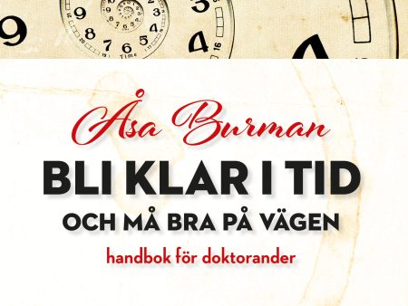 Bli klar i tid - och må bra på vägen : handbok för doktorander Cheap