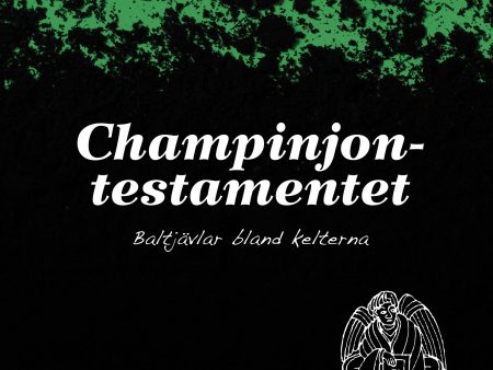 Champinjontestamentet : baltjävlar bland kelterna on Sale