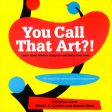 You Call That Art?!: Learn About Modern Sculpture And Make Your Own For Cheap